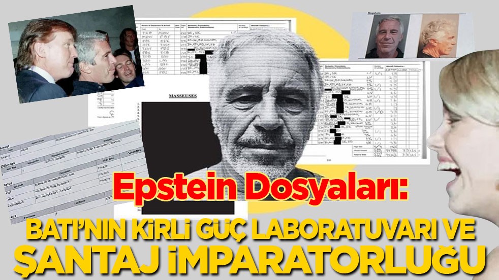 Epstein Dosyaları: Batı’nın kirli güç laboratuvarı ve şantaj imparatorluğu