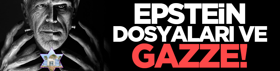 Epstein Dosyaları ve Gazze!