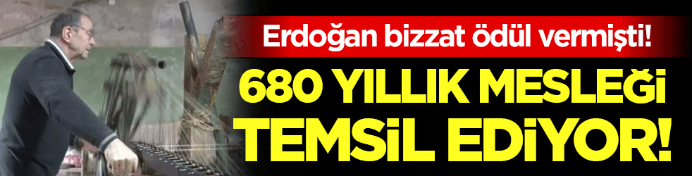 Erdoğan bizzat ödül vermişti: 680 yıllık mesleği temsil ediyor!