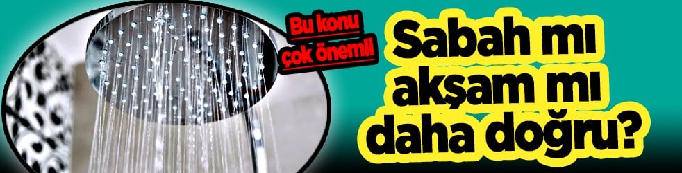 Es geçmeyin... Duşun zamanı sağlığı etkiliyor: Sabah mı akşam mı daha doğru?