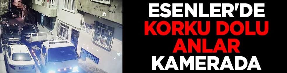 Esenler'de korku dolu anlar kamerada