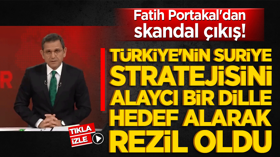 Fatih Portakal'dan skandal çıkış! Türkiye'nin Suriye stratejisini alaycı bir dille hedef aldı