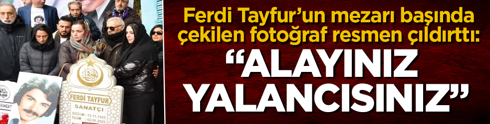 Ferdi Tayfur’un mezarı başında çekilen fotoğraf resmen çıldırttı: Alayınız yalancısınız