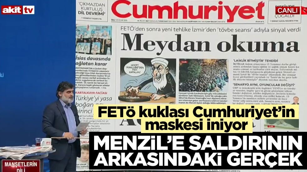FETÖ kuklası Cumhuriyet’in maskesi iniyor! Menzil’e saldırının arkasındaki gerçek