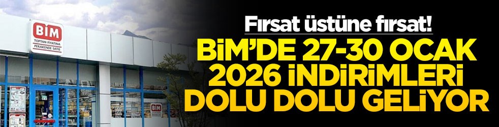 Fırsat üstüne fırsat! BİM’de 27-30 Ocak 2026 indirimleri dolu dolu geliyor
