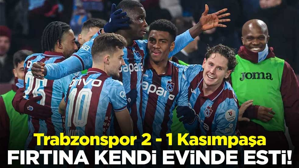 Fırtına kendi evinde esti! Trabzonspor 2- 1 Kasımpaşa