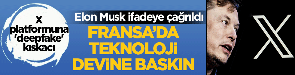 Fransa'da teknoloji devine baskın: Elon Musk ifadeye çağrıldı