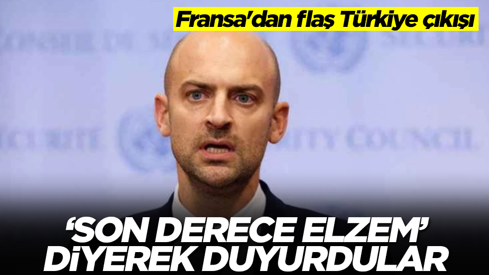 Fransa'dan flaş Türkiye çıkışı! 'Son derece elzem' diyerek duyurdular