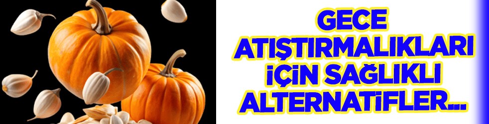 Gece atıştırmalıkları sağlıklı: Yok unutamam, mutlaka atıştırmam lazım diyorsanız yeter!