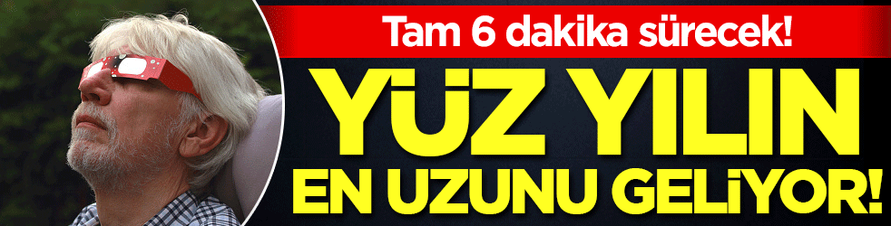 Güneş tutulmasının tarihi belli oldu: Tam 6 dakika sürecek!
