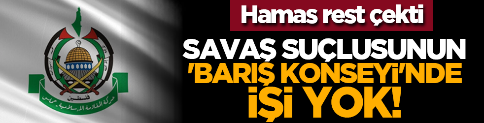 Hamas rest çekti: Savaş suçlusunun 'Barış Konseyi'nde işi yok!