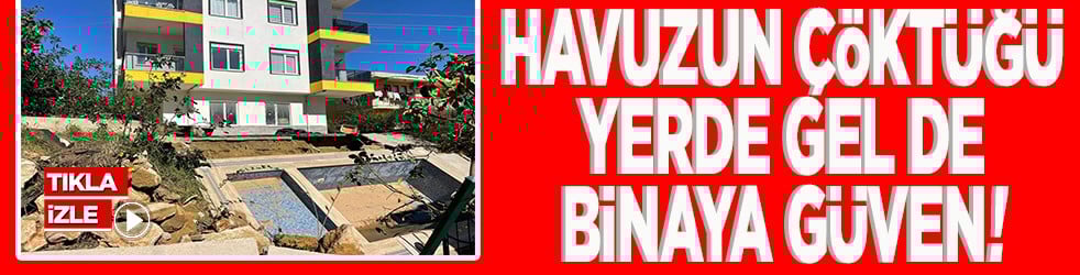 Havuzun çöktüğü yerde gel de binaya güven!