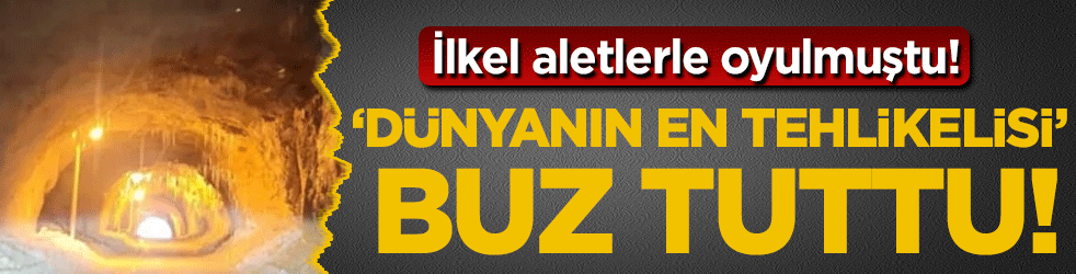 İlkel aletlerle oyularak yapılmıştı: Dünyanın en tehlikelisi tamamen buz tuttu!