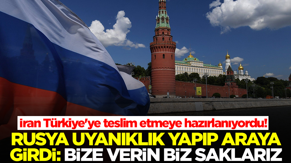 İran Türkiye'ye teslim etmeye hazırlanıyordu! Rusya hemen uyanıklık yapıp araya girdi: Bize verin biz saklarız