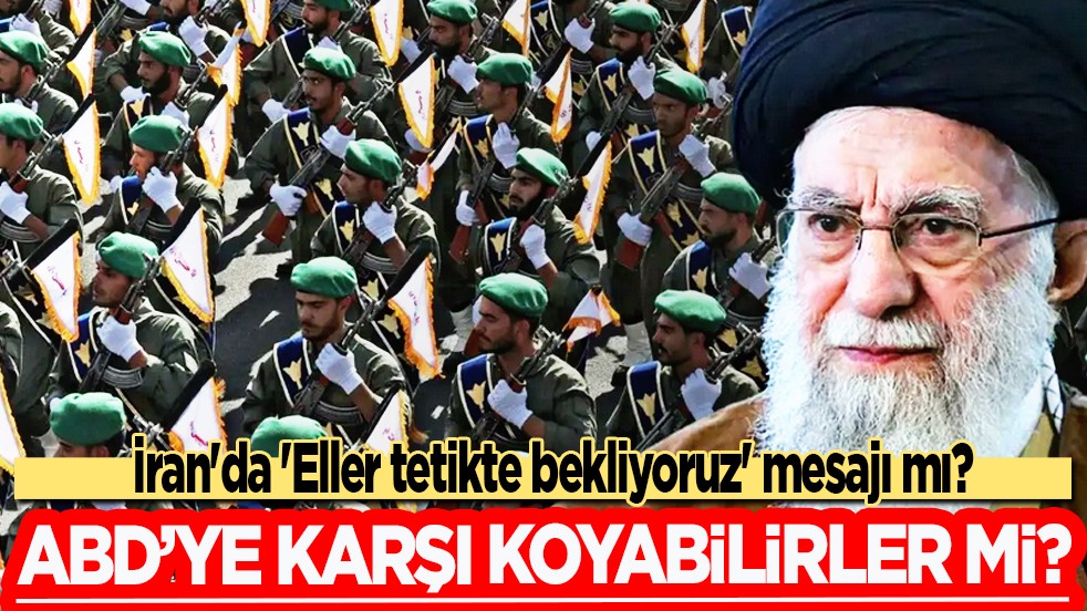 İran'da 'Eller tetikte bekliyoruz' mesajı mı? ABD'ye karşı koyabilirler mi? Ordusu ortaya çıktı!