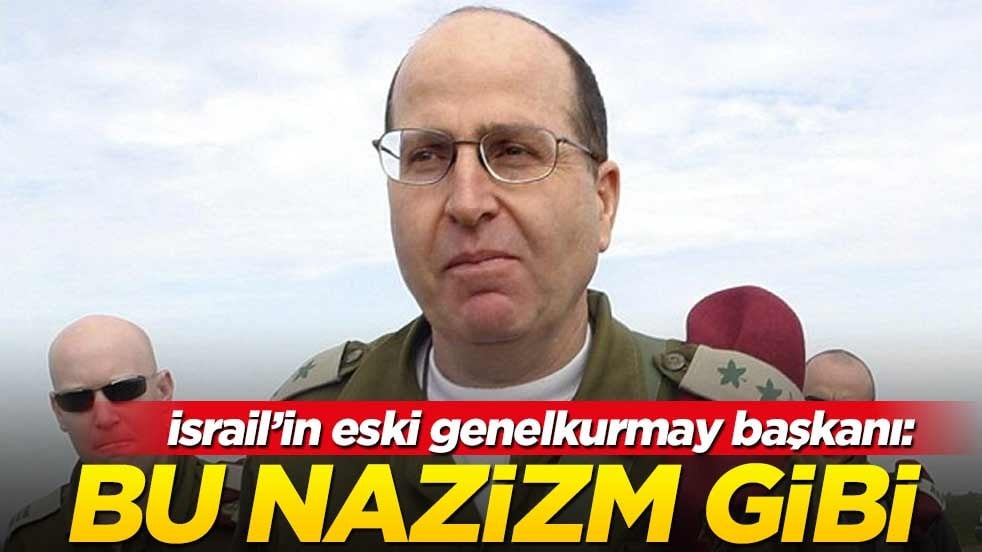 İsrail'in eski genelkurmay başkanından siyonistleri kızdıracak itiraf: Bu nazizm gibi