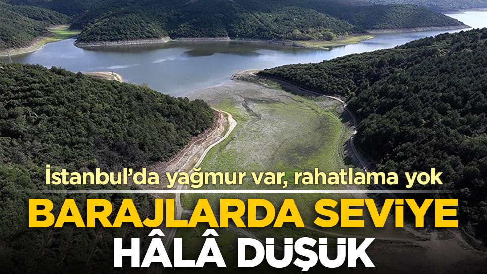 İstanbul’da yağmur var, rahatlama yok: Barajlarda seviye hâlâ düşük