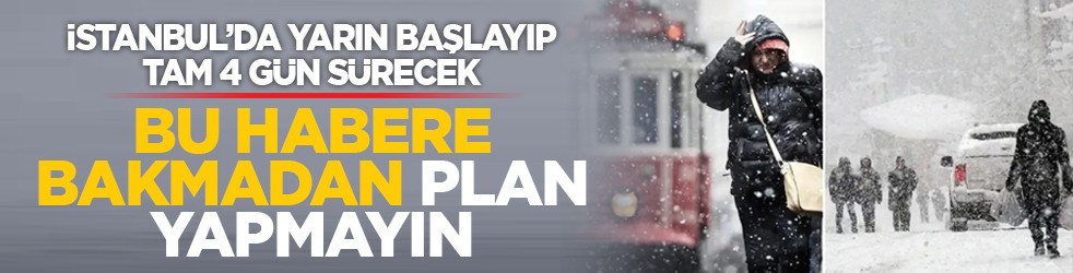 İstanbul’da yarın başlayıp tam 4 gün sürecek: Bu habere bakmadan plan yapmayın