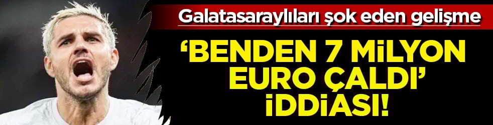 İşte bu rezalet hiç beklenmiyordu... Icardi çıldırdı: Benden 7 milyon euro çaldı