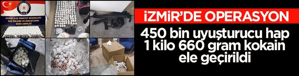 İzmir'de operasyon! 450 bin uyuşturucu hap ele geçirildi