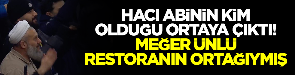 Kameralar sürekli onu çekmişti! Hacı abinin kim olduğu ortaya çıktı
