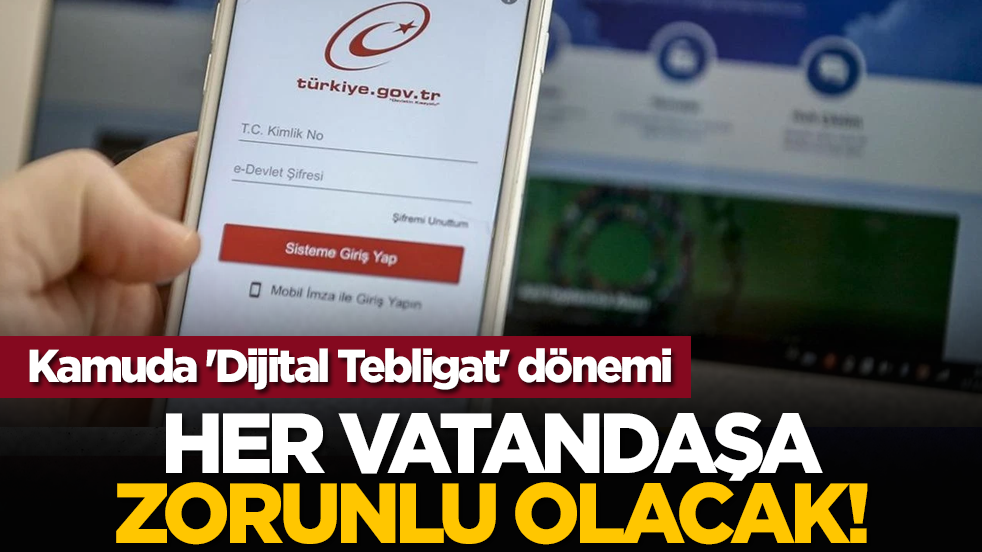 Kamuda 'Dijital Tebligat' dönemi: Her vatandaşa zorunlu olacak!