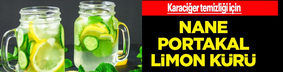 Karaciğer temizliği için nane portakal limon kürü! Bunu yaparsak şansımız var!
