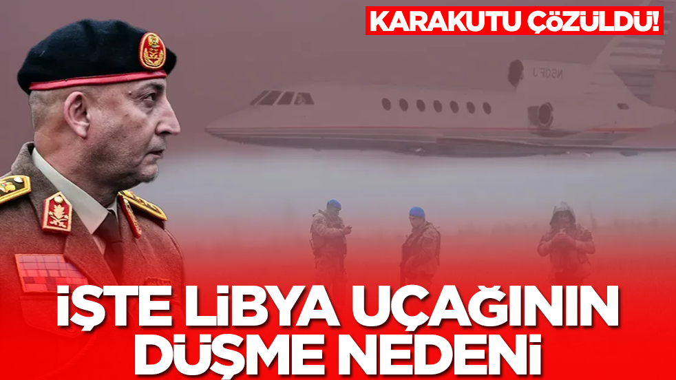 Karakutu çözüldü! İşte Libya uçağının Ankara'da düşme nedeni