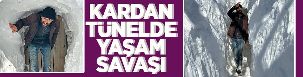 Kardan tünelde yaşam savaşı