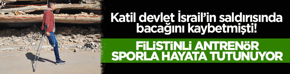 Katil devlet İsrail’in saldırısında bacağını kaybetmişti! Filistinli antrenör, sporla hayata tutunuyor