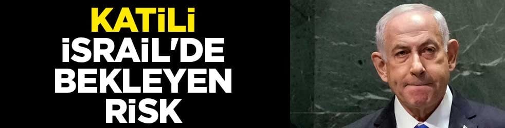 Katil Netanyahu'yu İsrail'de bekleyen risk