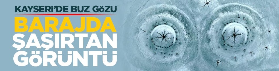 Kayseri’de buz gözü: Barajda şaşırtan görüntü