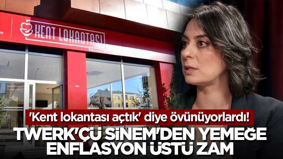 'Kent lokantası açtık' diye övünüyorlardı! Twerk'çü Sinem'den yemeğe enflasyon üstü zam