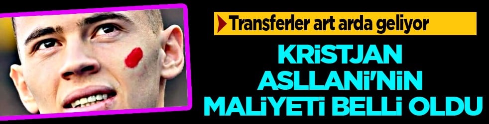 Kristjan Asllani'nin maliyeti belli oldu