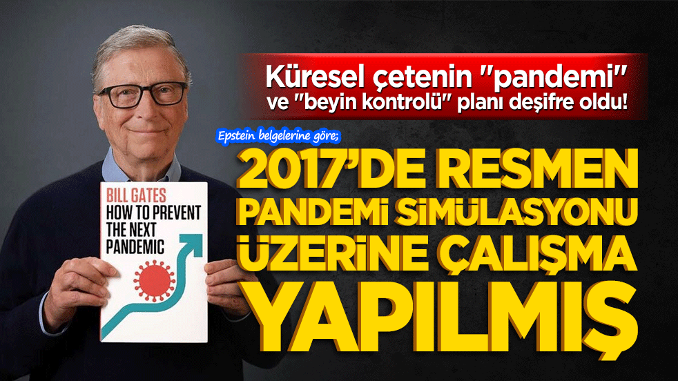 Küresel çetenin "pandemi" ve "beyin kontrolü" planı deşifre oldu! 2017’de pandeminin simülasyonu tartışılmış
