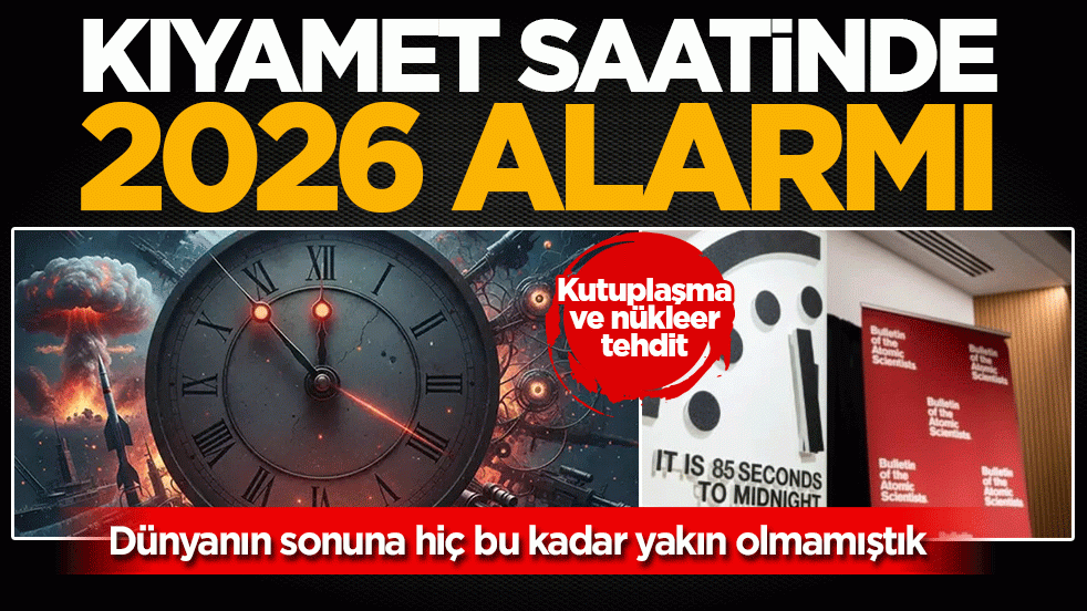 Kutuplaşma ve nükleer tehdit: Kıyamet saatinde 2026 alarmı! Dünyanın sonuna hiç bu kadar yakın olmamıştık
