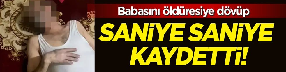 Linç edilmek istendi: Yarı çıplak babasını öldüresiye dövüp saniye saniye resmen kayda aldı