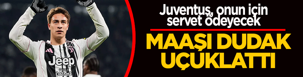 Maaşı dudak uçuklattı! Juventus, Kenan Yıldız için servet ödeyecek