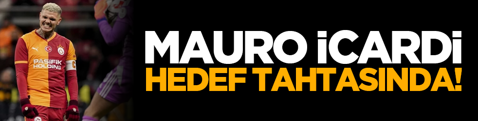 Mauro İcardi hedef tahtasında!