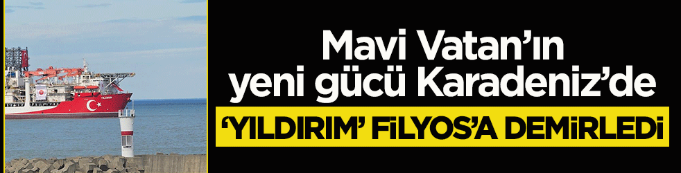 Mavi Vatan’ın yeni gücü Karadeniz’de: ‘Yıldırım’ Filyos’a demirledi!