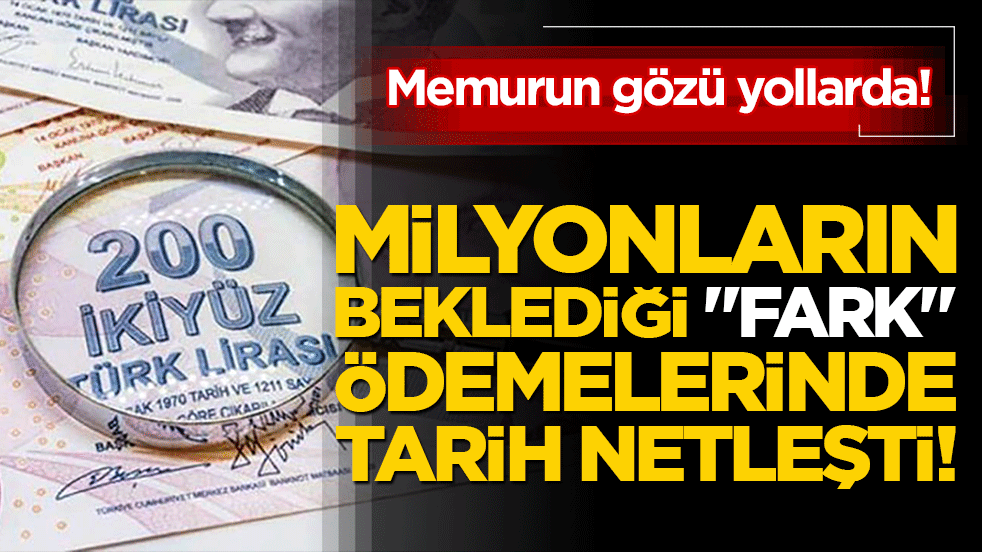 Memurun gözü yollarda! Milyonların beklediği 
