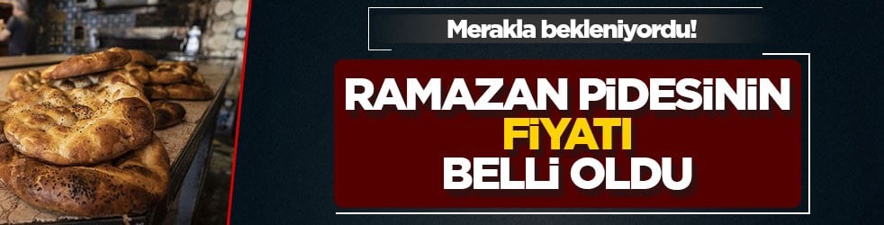 Merakla bekleniyordu! Ramazan pidesinin fiyatı belli oldu