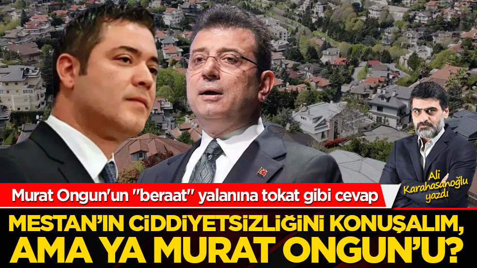 Mestan’ın ciddiyetsizliğini konuşalım, ama ya Murat Ongun’u?