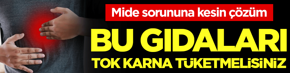 Mide yanmasını engelliyor: Bu gıdaları tok karna tüketmelisiniz