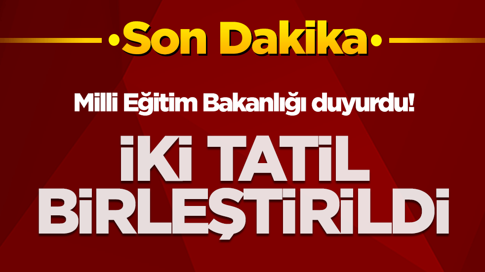 Milli Eğitim Bakanlığı duyurdu! İki tatil birleştirildi