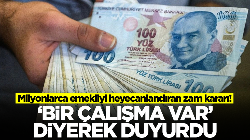 Milyonlarca emekliyi heyecanlandıran zam kararı! 'Bir çalışma var' diyerek açıkladı