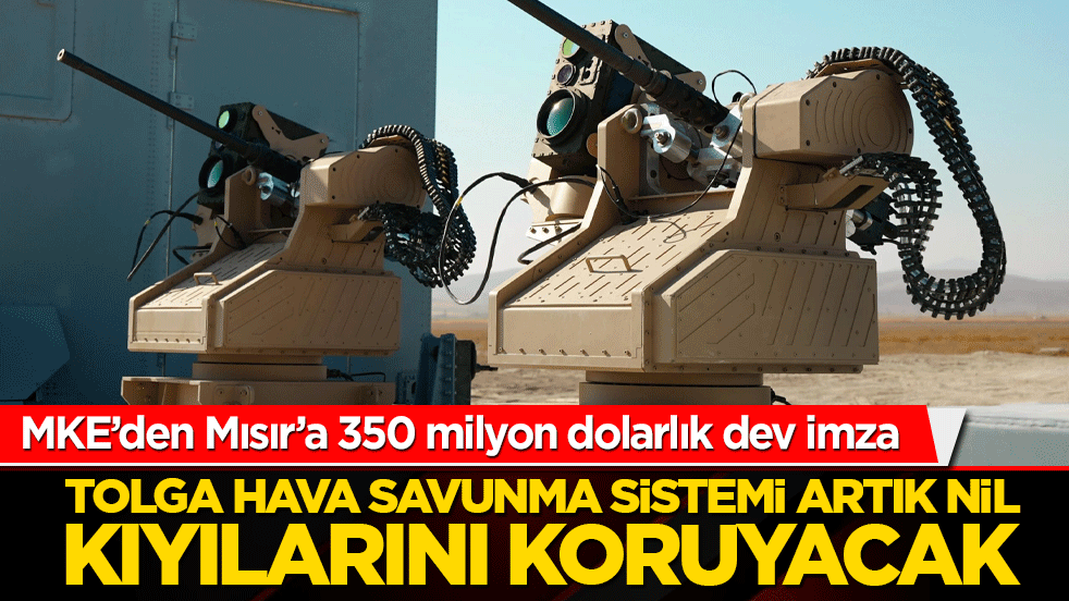 MKE’den Mısır’a 350 milyon dolarlık dev imza! TOLGA hava savunma sistemi artık Nil kıyılarını koruyacak