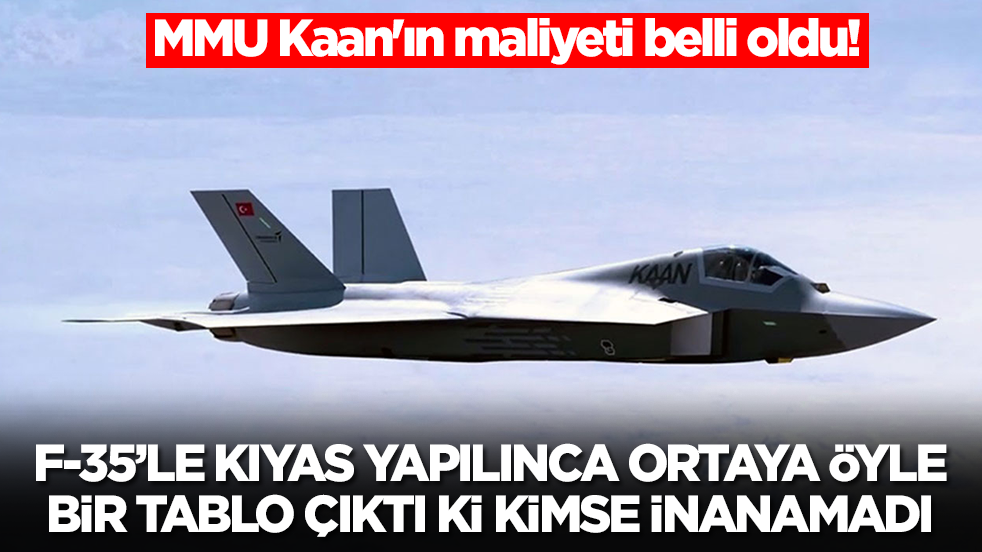 MMU Kaan'ın maliyeti belli oldu! F-35'le kıyas yapılınca ortaya öyle bir tablo çıktı ki kimse inanamadı