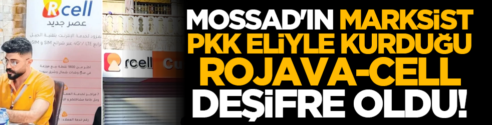 MOSSAD'ın Marksist PKK eliyle kurduğu Rojava-Cell deşifre oldu!