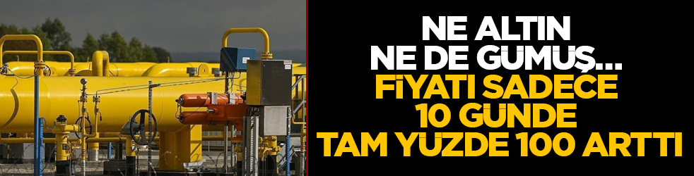 Ne altın ne de gümüş… Fiyatı sadece 10 günde tam yüzde 100 arttı